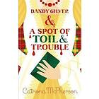 Dandy Gilver And A Spot Of Toil And Trouble
