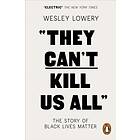 They Can't Kill Us All
