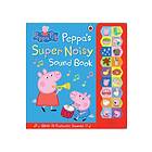 Peppa Pig: Peppa's Super Noisy Sound Book