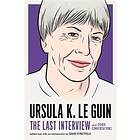 Ursula Le Guin: The Last Interview