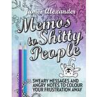 Memos To Shitty People: A DelightfulVulgar Adult Coloring Book