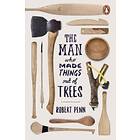 The Man Who Made Things Out Of Trees