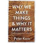 Why We Make Things And Why It Matters