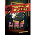 Unsolved Case Files: The 500 Million Dollar Heist