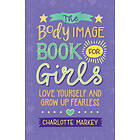 The Body Image Book For Girls