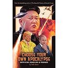 Choose Your Own Apocalypse With Kim Jong-un & Friends