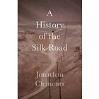 A History Of The Silk Road