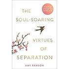 The Soul-Soaring Virtues Of Separation