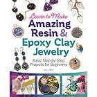 Learn To Make Amazing Resin & Epoxy Clay Jewelry