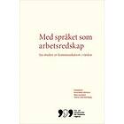 Med Språket Som Arbetsredskap: Sju Studier Av Kommunikation I Vården