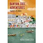 Banyan Tree Adventures: Travels In India