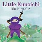 Little Kunoichi The Ninja Girl