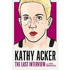 Kathy Acker: The Last Interview