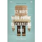 12 Ways Your Phone Is Changing You