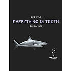 Everything Is Teeth