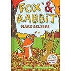 Fox & Rabbit Make Believe (Fox & Rabbit Book #2)