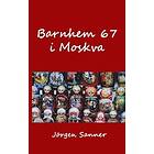 Barnhem 67 I Moskva