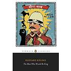 The Man Who Would Be King: Selected Stories Of Rudyard Kipling
