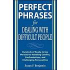 Perfect Phrases For Dealing With Difficult People: Hundreds Of Ready-t