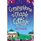 Coming Home To Maple Cottage