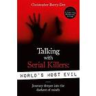 Talking With Serial Killers: World's Most Evil