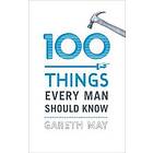 100 Things Every Man Should Know