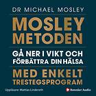 Mosleymetoden : Gå Ner I Vikt Och Förbättra Din Hälsa Me Ljudbok