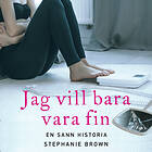 Jag Vill Bara Vara Fin: En Sann Historia Ljudbok