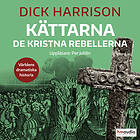 Historiska Media Kättarna. De Kristna Rebellerna