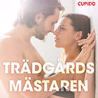 Cupido Trädgårdsmästaren – Erotiska Noveller