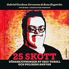 25 Skott : Dödsskjutningen Av Eric Torell Och Polisens