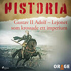 Gustav II Adolf – Lejonet Som Krossade Ett Imperium Ljudbok