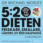 5:2-dieten Friskare, Smalare, Längre Liv Med Halvfasta Ljudbok