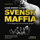 Svensk Maffia : En Kartläggning Av De Kriminella Gängen Ljudbok