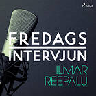Fredagsintervjun Ilmar Reepalu Ljudbok