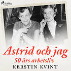 Astrid Och Jag: 50 Års Arbetsliv Ljudbok