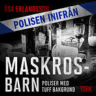 Polisen Inifrån: Maskrosbarn Ljudbok