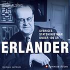 Sveriges Statsministrar Under 100 År. Tage Erlander