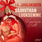 LUST 14. Joulukuuta: Saavuthan Luoksemme – Eroottinen Joulukalenteri Ljudbok