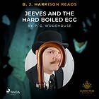 B. J. Harrison Reads Jeeves And The Hard Boiled Egg Ljudbok