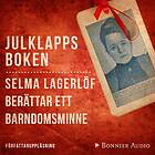 Julklappsboken : Selma Lagerlöf Berättar Ett Barndomsmin Ljudbok