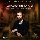 B. J. Harrison Reads Schalken The Painter Ljudbok