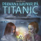 Diamanttjuvar På Titanic Ljudbok