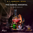 B. J. Harrison Reads The Mortal Immortal Ljudbok