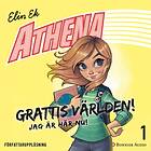 Athena. Grattis Världen! Jag Är Här Nu! Ljudbok