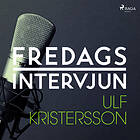 Fredagsintervjun Ulf Kristersson Ljudbok