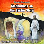 Charles Spurgeon's Meditations On The Easter Story Ljudbok