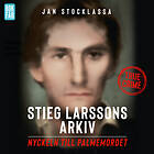 Stieg Larssons Arkiv: Nyckeln Till Palmemordet Ljudbok