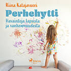 Perhehytti: Havaintoja Lapsista Ja Vanhemmuudesta Ljudbok