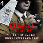 De Ska Ju Ändå Dö: Tio År I En Svensk Underrättelsetj Ljudbok